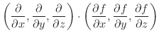 $\displaystyle \left(\frac{\partial}{\partial x}, \frac{\partial}{\partial y}, \...
...artial x}, \frac{\partial f}{\partial y}, \frac{\partial f}{\partial z} \right)$