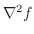 $\nabla^2 f$