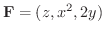 $\displaystyle{{\bf F} = (z,x^2, 2y)}$