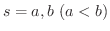 $s = a,b \ (a < b)$