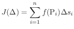 $\displaystyle J(\Delta) = \sum_{i=1}^{n} f({\rm P}_{i})\Delta s_{i} $
