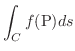$\displaystyle \int_{C}f({\rm P}) ds $