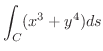 $\displaystyle{\int_{C}(x^3 + y^4)ds}$