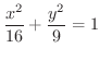 $\displaystyle{\frac{x^2}{16} + \frac{y^2}{9} = 1}$
