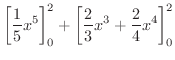 $\displaystyle \left[\frac{1}{5}x^{5}\right ]_{0}^{2} + \left[\frac{2}{3}x^{3} + \frac{2}{4}x^{4} \right ]_{0}^{2}$