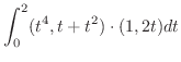 $\displaystyle \int_{0}^{2}(t^4,t+t^2) \cdot (1,2t)dt$