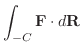 $\displaystyle \int_{-C}{\bf F}\cdot d{\bf R}$