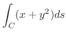 $\displaystyle{\int_{C}(x + y^2) ds}$