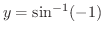 $\displaystyle{y = \sin^{-1}(-1)}$