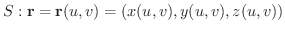 $S : {\bf r} = {\bf r}(u,v) = (x(u,v),y(u,v),z(u,v))$