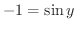 $\displaystyle{-1 = \sin{y}}$