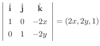 $\displaystyle \left\vert\begin{array}{ccc}
\hat{\bf i} & \hat{\bf j} & \hat{\bf k}\\
1 & 0 & -2x\\
0 & 1& -2y
\end{array}\right\vert = (2x, 2y, 1)$