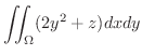 $\displaystyle \iint_{\Omega}(2y^2 + z)dx dy$