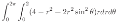 $\displaystyle \int_{0}^{2\pi}\int_{0}^{2}(4 - r^2 + 2r^2 \sin^{2}{\theta}) r dr d\theta$