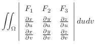 $\displaystyle \iint_{\Omega}\left\vert\begin{array}{ccc}
F_{1} & F_{2} & F_{3}\...
...ial y}{\partial v} & \frac{\partial z}{\partial v}
\end{array}\right\vert du dv$