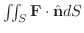 $\iint_{S}{\bf F}\cdot \hat{\bf n}dS$