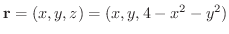 ${\bf r} = (x,y,z) = (x,y,4-x^2 - y^2)$