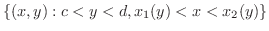 $\displaystyle \{(x,y) : c < y < d, x_{1}(y) < x < x_{2}(y) \}$
