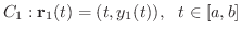 $\displaystyle C_{1} : {\bf r}_{1}(t) = (t , y_{1}(t)), \ \ t \in [a,b] $