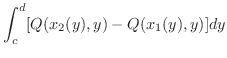 $\displaystyle \int_{c}^{d}[Q(x_{2}(y),y) - Q(x_{1}(y),y)]dy$