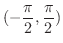 $\displaystyle{(-\frac{\pi}{2},\frac{\pi}{2})}$