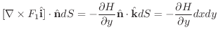 $\displaystyle [\nabla \times F_{1}\hat{\bf i}] \cdot \hat{\bf n}dS = - \frac{\p...
...tial y}\hat{\bf n} \cdot \hat{\bf k} dS = - \frac{\partial H}{\partial y}dx dy $