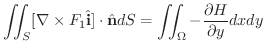 $\displaystyle \iint_{S}[\nabla \times F_{1}\hat{\bf i}] \cdot \hat{\bf n}dS = \iint_{\Omega}- \frac{\partial H}{\partial y}dx dy $