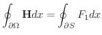 $\displaystyle \oint_{\partial \Omega} {\bf H}dx = \oint_{\partial S}{F_{1}}dx $