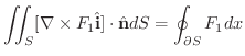 $\displaystyle \iint_{S}[\nabla \times F_{1}\hat{\bf i}] \cdot \hat{\bf n}dS = \oint_{\partial S}{F_{1}}dx $