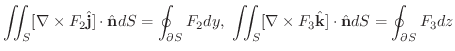 $\displaystyle \iint_{S}[\nabla \times F_{2}\hat{\bf j}] \cdot \hat{\bf n}dS = \...
...bla \times F_{3}\hat{\bf k}] \cdot \hat{\bf n}dS = \oint_{\partial S}{F_{3}}dz $