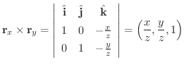 $\displaystyle {\bf r}_{x} \times {\bf r}_{y} = \left\vert\begin{array}{ccc}
\h...
...rac{y}{z}
\end{array}\right\vert = \left (\frac{x}{z}, \frac{y}{z}, 1 \right ) $