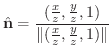 $\displaystyle \hat{\bf n} = \frac{( \frac{x}{z}, \frac{y}{z}, 1)}{\Vert( \frac{x}{z}, \frac{y}{z}, 1)\Vert } $