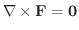 $\nabla \times {\bf F} = {\bf0}$