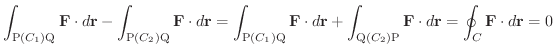 $\displaystyle \int_{{\rm P}(C_{1}){\rm Q}}{\bf F} \cdot d{\bf r} - \int_{{\rm P...
...m Q}(C_{2}){\rm P}}{\bf F} \cdot d{\bf r} = \oint_{C}{\bf F} \cdot d{\bf r} = 0$