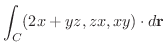$\displaystyle{\int_{C}(2x+yz,zx,xy) \cdot d{\bf r}}$
