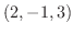 $(2,-1,3)$