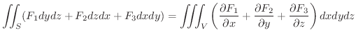 $\displaystyle \iint_{S}(F_{1}dydz + F_{2}dzdx + F_{3}dxdy) = \iiint_{V} \left(\...
...artial F_{2}}{\partial y} + \frac{\partial F_{3}}{\partial z} \right) dx dy dz $