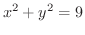 $\displaystyle{x^2 + y^2 = 9}$