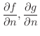 $\displaystyle{\frac{\partial f}{\partial n}, \frac{\partial g}{\partial n}}$