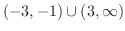 $(-3,-1) \cup (3, \infty)$