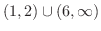 $(1,2) \cup (6, \infty)$