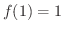 $f(1) = 1$