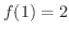 $f(1) = 2$