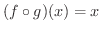 $(f \circ g)(x) = x$