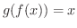 $g(f(x)) = x$