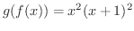 $\displaystyle{g(f(x)) = x^{2}(x+1)^{2}}$