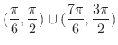 $\displaystyle{(\frac{\pi}{6}, \frac{\pi}{2}) \cup (\frac{7\pi}{6}, \frac{3\pi}{2})}$