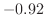 $-0.92$