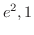 $\displaystyle{e^{2}, 1}$