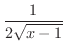 $\displaystyle{\frac{1}{2\sqrt{x-1}}}$